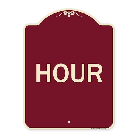 Signmission Designer Series Sign-Hour, Burgundy Heavy-Gauge Aluminum Sign, 24" x 18", BU-1824-23898 A-DES-BU-1824-23898